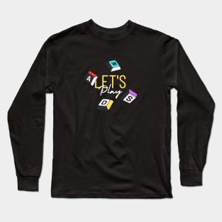 Let's Play ! Long Sleeve T-Shirt